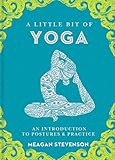 A Little Bit of Yoga: An Introduction to Postures & Practice (Little Bit Series) by 