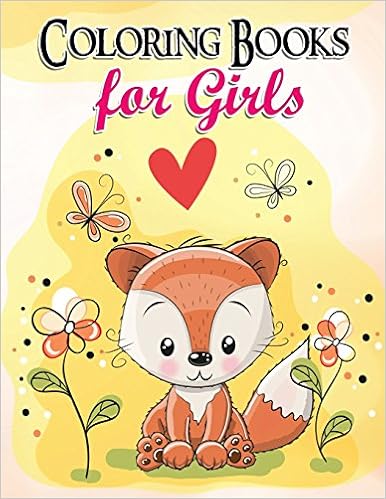 Gorgeous Coloring Book for Girls: The Really Best Relaxing Colouring Book For Girls 2017 (Cute, Animal, Dog, Cat, Elephant, Rabbit, Owls, Bears, Kids Coloring Books Ages 2-4, 4-8, 9-12), by Coloring Books For Girls Gorgeous Coloring Book for Girls: The Really Best Relaxing Colouring Book For Girls 2017 (Cute, Animal, Dog, Cat, Elephant, Rabbit, Owls, Bears, Kids Coloring Books Ages 2-4, 4-8, 9-12), by Coloring Books For Girls