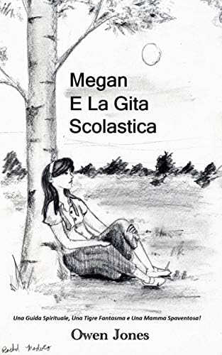 Megan e la Gita Scolastica: Una Guida Spirituale, Una Tigre Fantasma e Una Mamma Spaventosa! (La Serie di Megan Vol. 3) (Italian Edition)