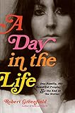 A Day in the Life: One Family, the Beautiful People, and the End of the Sixties by Robert Greenfield