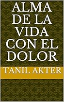 Alma de la vida con el dolor (Spanish Edition) Alma de la vida con el dolor (Spanish Edition)