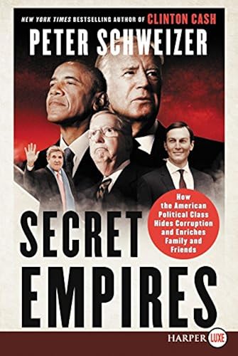 Download Secret Empires: How the American Political Class Hides Corruption and Enriches Family and Friends PDF