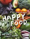 Happy Food: Fast, Fresh, Simple Vegan Happy Food: Fast, Fresh, Simple Vegan