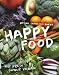 Happy Food: Fast, Fresh, Simple Vegan by 