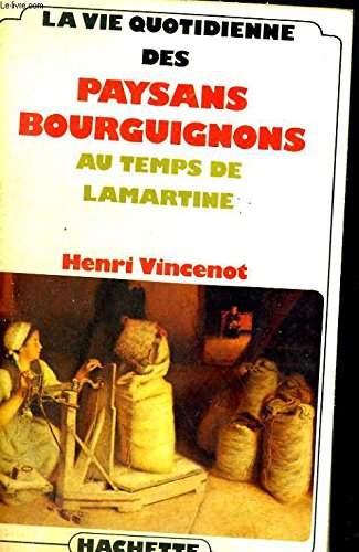 La Vie quotidienne des paysans bourguignons au temps de Lamartine