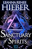 A Sanctuary of Spirits (The Spectral City Novels Book 2) by Leanna Renee Hieber