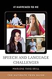 Speech and Language Challenges: The Ultimate Teen Guide (It Happened to Me Book 40) by Marlene Targ Brill