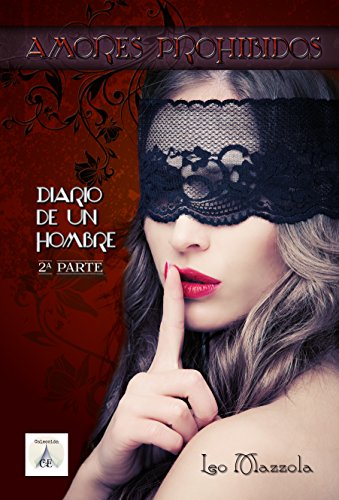 AMORES PROHIBIDOS (Diario de un hombre) . 2ª parte (Spanish Edition)