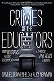 Crimes of the Educators: How Utopians Are Using Government Schools to Destroy America's Children