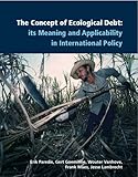 The Concept of Ecological Debt : Its Meaning and Applicability in International Policy, Paredis, Erik and Goeminne, Gert, 9038213417