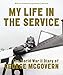 My Life in the Service: The World War II Diary of George McGovern by 