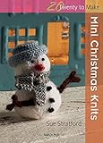 Mini Christmas Knits (Twenty to Make) by Sue Stratford