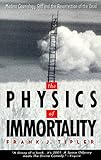 The Physics of Immortality: Modern Cosmology, God and the Resurrection of the Dead cover