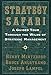 Strategy Safari: A Guided Tour Through The Wilds of Strategic Management