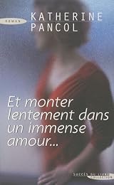 Et monter lentement dans un immense amour