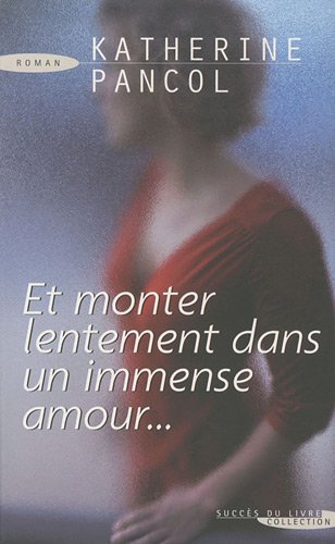 Et monter lentement dans un immense amour