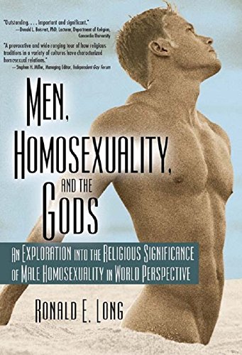 Men, Homosexuality, and the Gods: An Exploration into the Religious Significance of Male Homosexuality in World Perspective (Haworth Gay & Lesbian Studies)