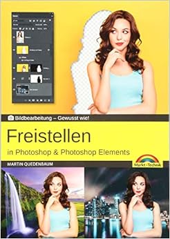 Freistellen mit Adobe Photoshop CC und Photoshop Elements - Gewusst wie, by Martin Quedenbaum Freistellen mit Adobe Photoshop CC und Photoshop Elements - Gewusst wie, by Martin Quedenbaum