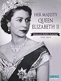 Her Majesty Queen Elizabeth II: Diamond Jubilee Sourvenir 1952-2012
