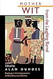Mother Wit from the Laughing Barrel: Readings in the Interpretation of Afro-American Folklore (Criti by 
