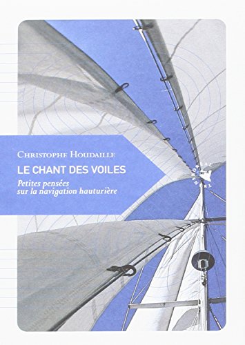 LE CHANT DES VOILES (PETITE PHILOSOPHIE DU VOYAGE) (French Edition) by Christophe HOUDAILLE