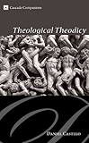 Theological Theodicy (Cascade Companions Book 14)