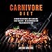 Carnivore Diet: Eat Meat, Get Lean, and Stay Healthy - An Alternative for Paleo and Keto Diet by