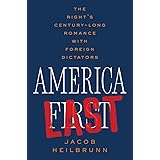 America Last: The Right's Century-Long Romance with Foreign Dictators