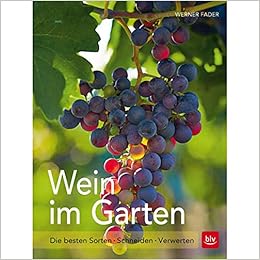 Wein Im Garten Die Besten Sorten Schneiden Verwerten Amazon De Fader Werner Bucher