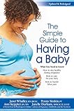 The Simple Guide to Having a Baby: A Step-by-Step Illustrated Guide to Pregnancy & Childbirth
