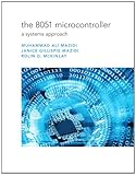 The 8051 Microcontroller : A Systems Approach, Mazidi, Muhammad Ali and McKinlay, Rolin D., 0135080444