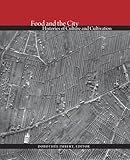 Image de Food and the City: Histories of Culture and Cultivation (Dumbarton Oaks Colloquium on the History of Landscape Architecture)