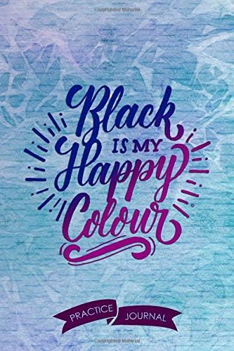 Black Is My Happy Colour: Pen Lettering Practice Blank Lined and Graph Paper Notebook Journal Diary Composition Notepad 120 Pages 6x9 Paperback (Lettering) Blue Lilac Paperback – 30 Mar 2019
