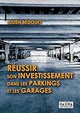 Réussir son investissement dans les parkings et garages (French Edition) by 