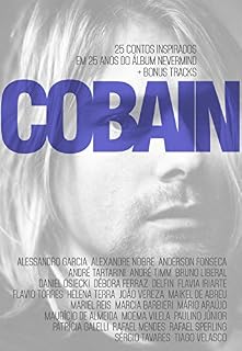 Livro Cobain: 25 contos inspirados em 25 anos do álbum Nevermind + Bonus Tracks