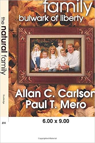 The Natural Family Bulwark Of Liberty Carlson Allan C 9781412808491 Amazon Com Books