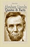 Abraham Lincoln: Quotes & Facts by