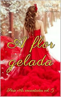 Livro A flor Gelada (As encantadas Livro 5)