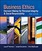 Business Ethics: Decision Making for Personal Integrity & Social Responsibility