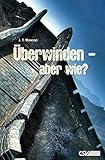 Überwinden - aber wie?