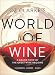 Oz Clarke's World of Wine: A Grand Tour of the Great Wine Regions by Oz Clarke