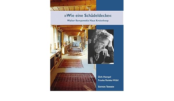 Wie Eine Schadeldecke Walter Kempowskis Haus Kreienhoop Dirk