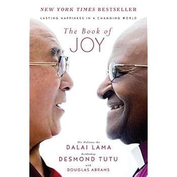 The Book of Joy: Lasting Happiness in a Changing World The Book of Joy: Lasting Happiness in a Changing World