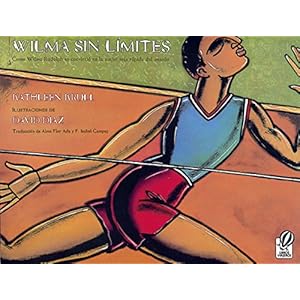 Wilma sin l¡mites: Como Wilma Rudolph se convirti¢ en la mujer m s r pida del mundo