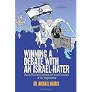 Winning a Debate with an Israel-Hater: How to Effectively Challenge Anti-Israel Extremists in Your Neighborhood