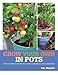 Grow Your Own in Pots: With 30 step-by-step projects using vegetables, fruit and herbs by Kay Maguire