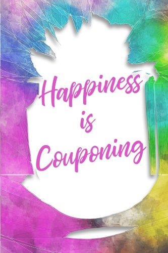 Read Happiness Is Couponing: Discount Shopper Gift, 6x9 lined blank notebook, 150 pages, notebook to writ<br />[P.D.F]