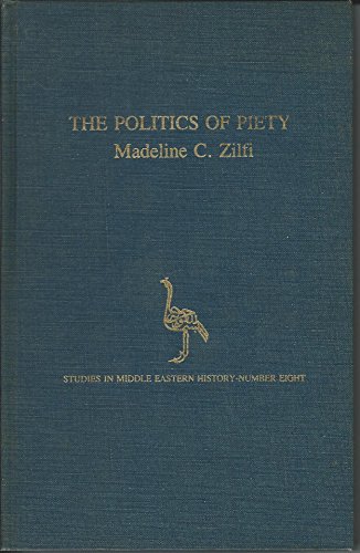 The Politics of Piety: The Ottoma Ulema in the Postclassical Age 1600-1800 (Studies in Middle Eastern history)