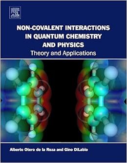 Non-covalent Interactions in Quantum Chemistry and Physics: Theory and Applications Non-covalent Interactions in Quantum Chemistry and Physics: Theory and Applications