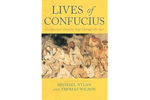 Lives of Confucius: Civilization's Greatest Sage Through the Ages